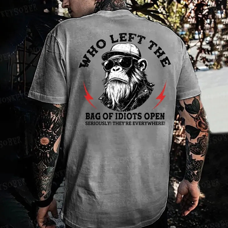 Who Left The Bag Of Idiots Open Seriously! They're Everywhere! Monkey T-shirt
