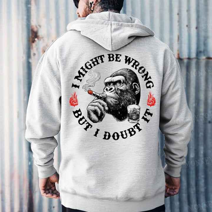 I Might Be Wrong But I Doubt It Hoodies