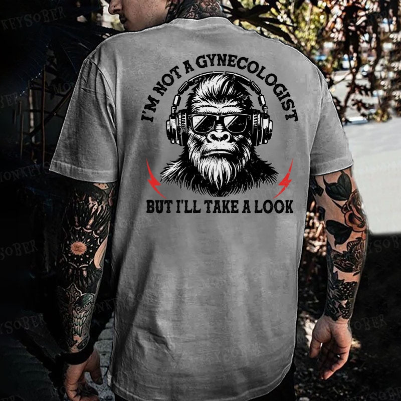 I'm Not A Gynecologist But I'll Take A Look Monkey T-shirt