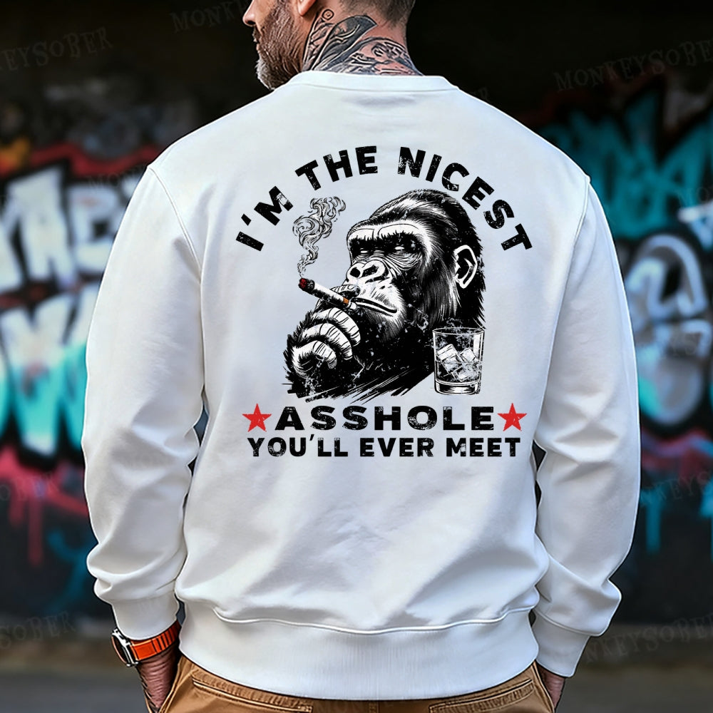 I'm The Nicest Asshole You'll Ever Meet Back Printing Sweatshirt