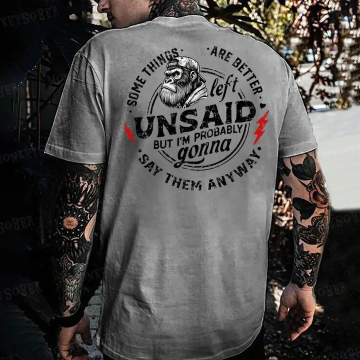 Some Things Are Better Unsaid But I'm Probably Gonna Say Them Anyway Monkey T-shirt