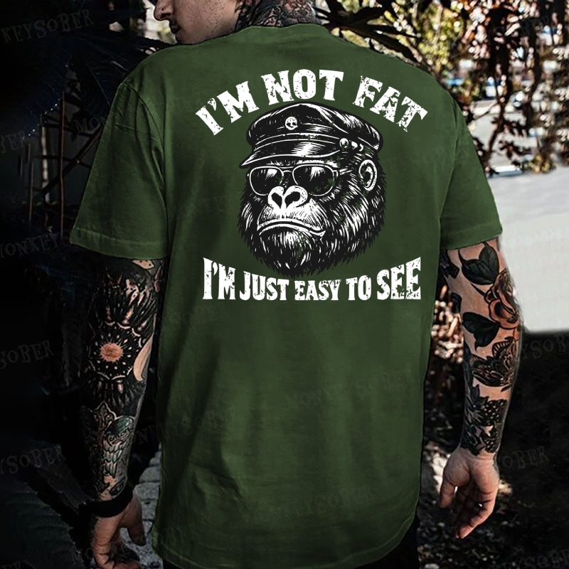 I'm Not Fat I'm Just Easy To See  Monkey T-shirt