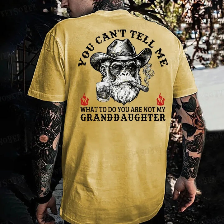 You Can't Tell Me What To Do You Are Not My Granddaughter Monkey T-shirt