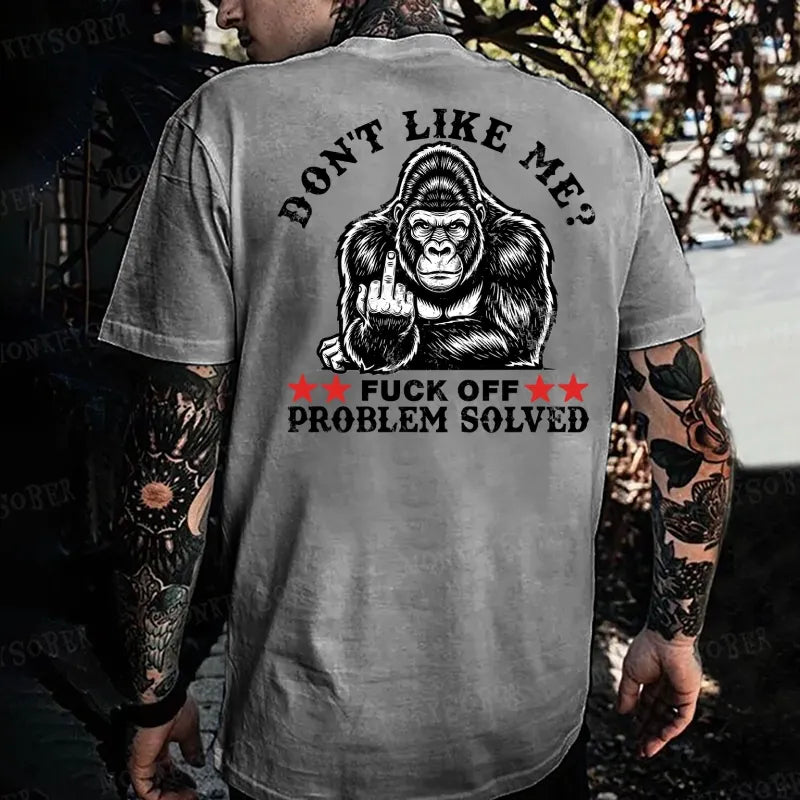 Don't Like Me?Fuck Off Problem Solved Monkey T-shirt