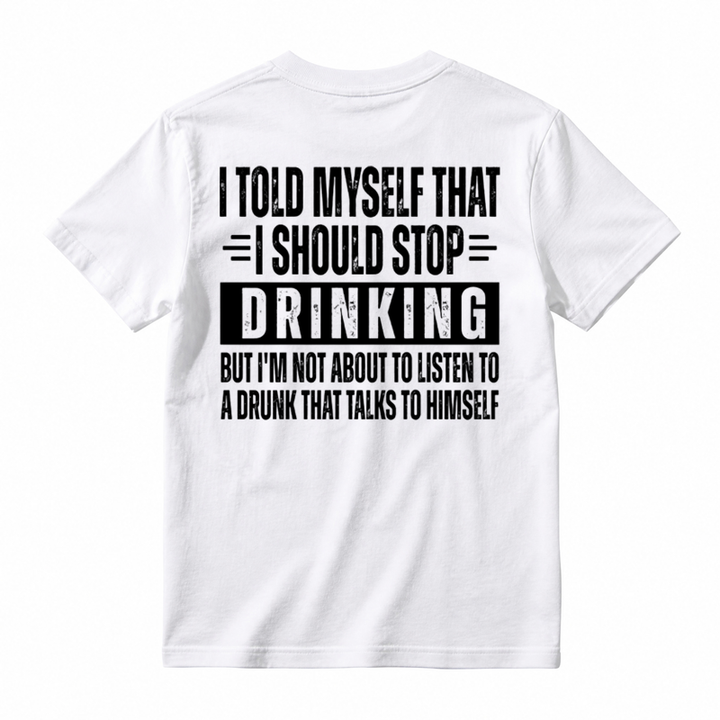 🍺I Told Myself That I Should Stop Drinking Funny Drinking Humor T-Shirt