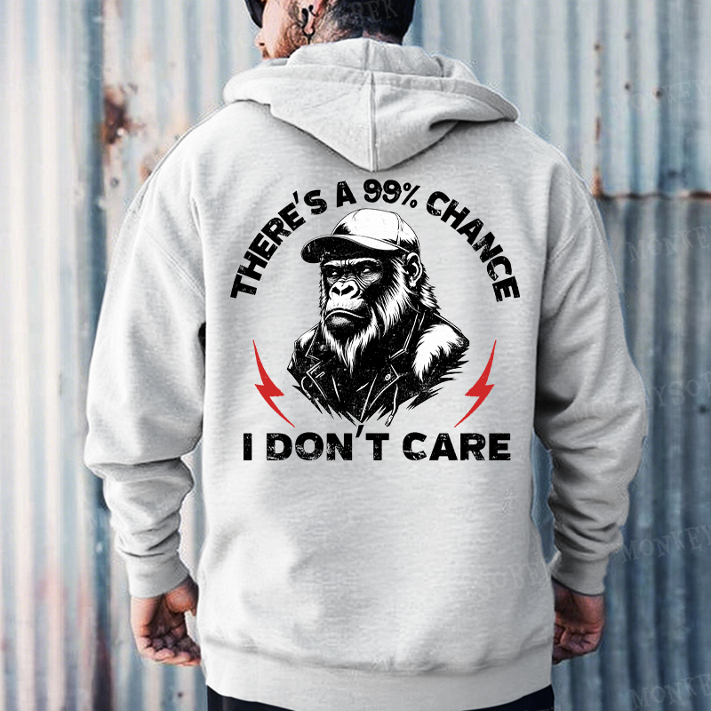 There's A 99% Chance I Don't Care Monkey Hoodies