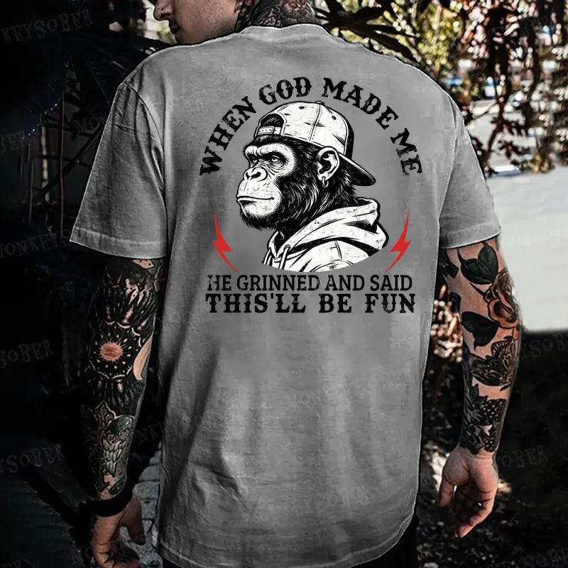 When God Made Me He Grinned And Said This‘ll Be Fun  Monkey T-shirt