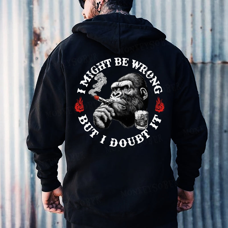 I Might Be Wrong But I Doubt It Hoodies