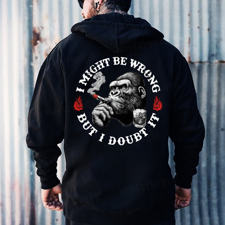 I Might Be Wrong But I Doubt It Hoodies