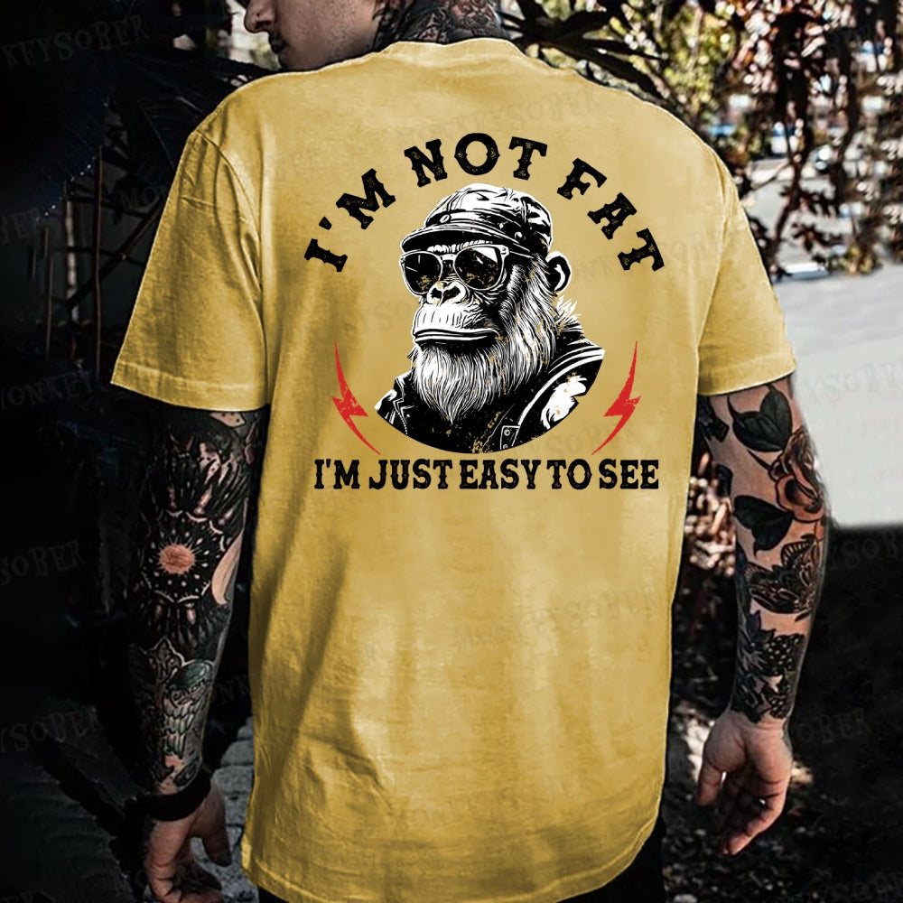 I'm Not Fat I'm Just Easy To See Funny Monkey T-shirt