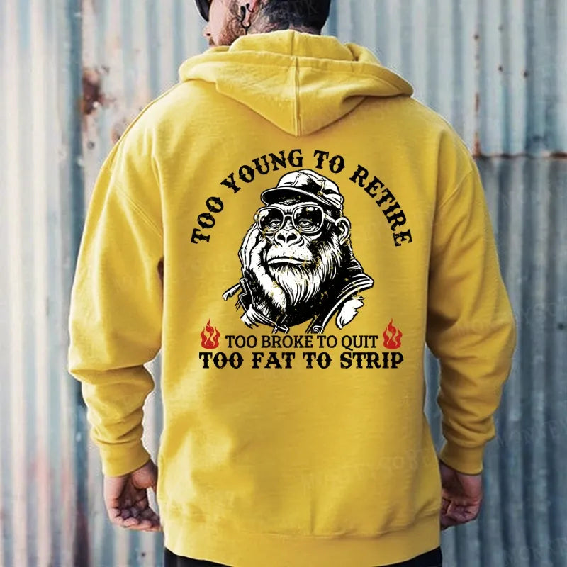 Too Young To Retire Too Broke To Quit Too Fat To Strip Hoodies