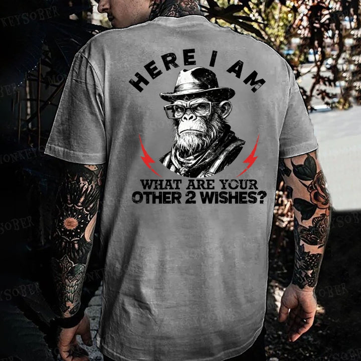 Here I Am What Are Your Other 2 Wishes Monkey T-shirt