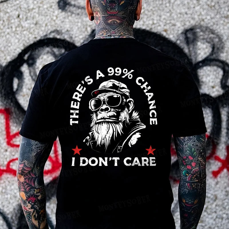There's A 99% Chance I Don't Care Monkey T-shirt
