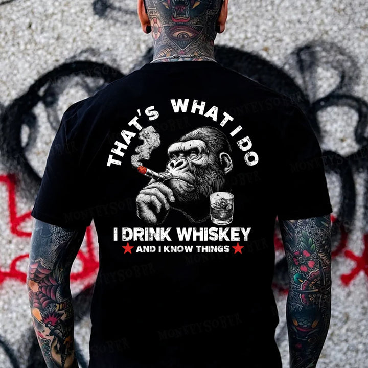 That's What I Do I Drink Whiskey And I know Things Monkey T-shirt
