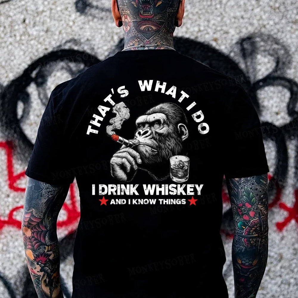 That's What I Do I Drink Whiskey And I know Things Monkey T-shirt