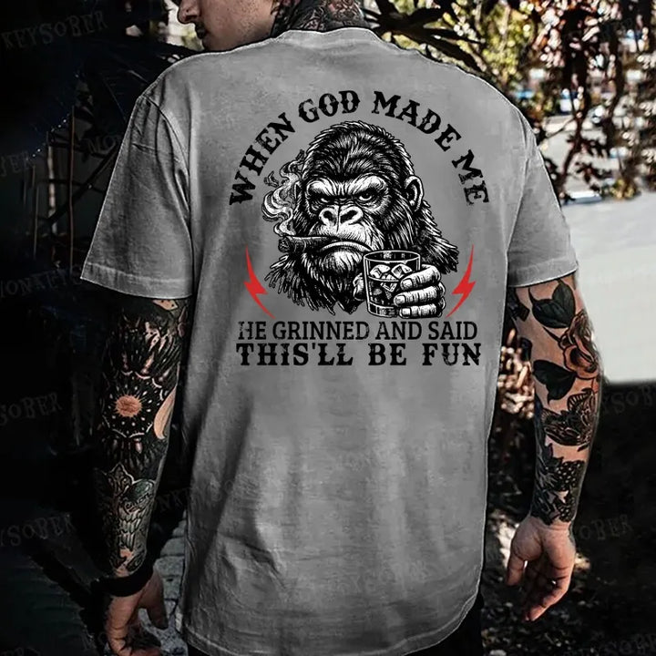 When God Made Me He Grinned And Said This‘ll Be Fun Monkey T-shirt