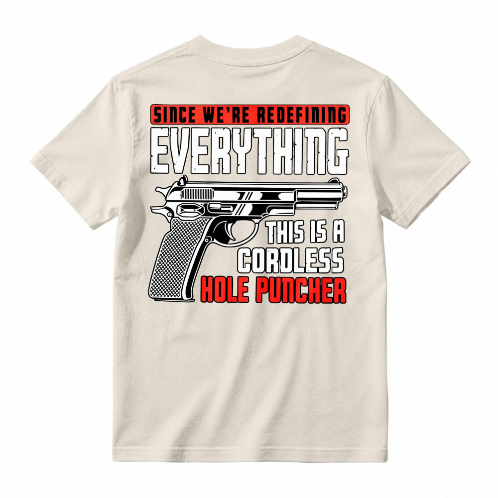 Redefining Everything Cordless Hole Puncher Gun Graphic T-shirt