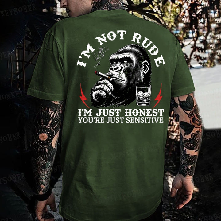 I'm Not Rude, I'm Just Honest You're Just Sensitive. Monkey T-shirt