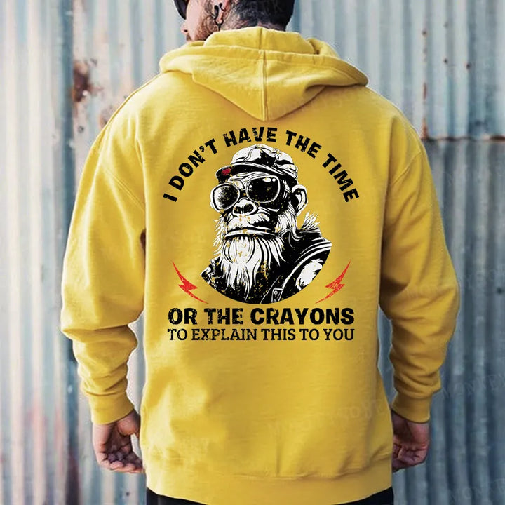 I Don't Have The Time Or The Crayons To Explain This To You Hoodies