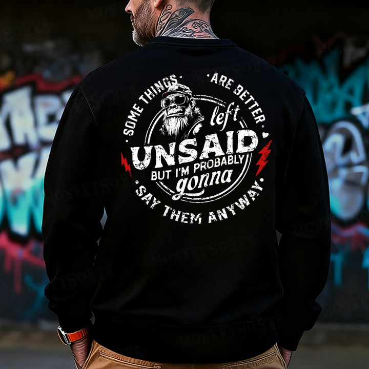 Some Things Are Better Unsaid But I'm Probably Gonna Say Them Anyway Sweatshirt