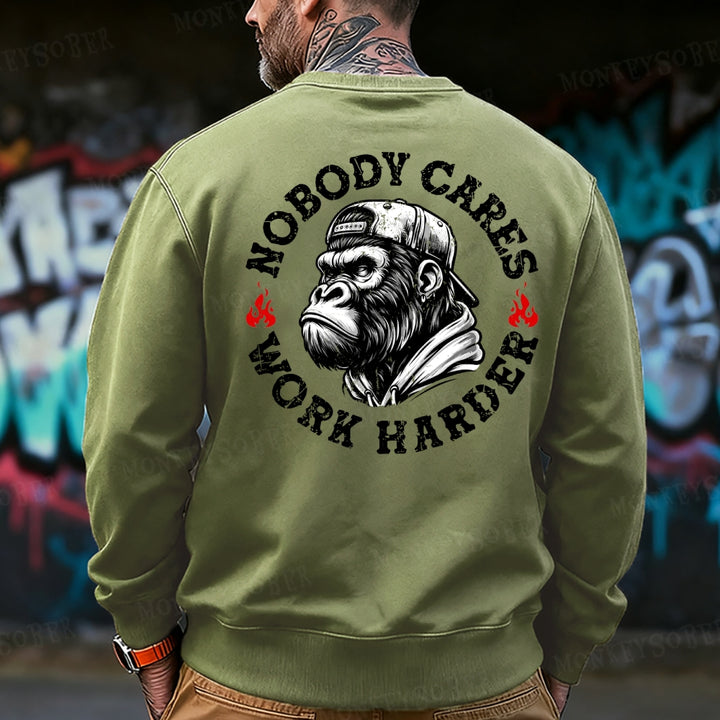 Nobody Cares Work Harder Sweatshirt
