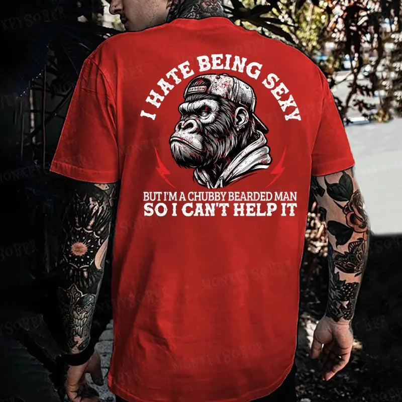 I Hate Being Sexy But I'm A Chubby Bearded Man So I Can't Help It Monkey T-shirt
