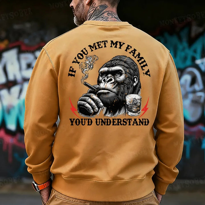 If You Met My Family You'd Understand Sweatshirt