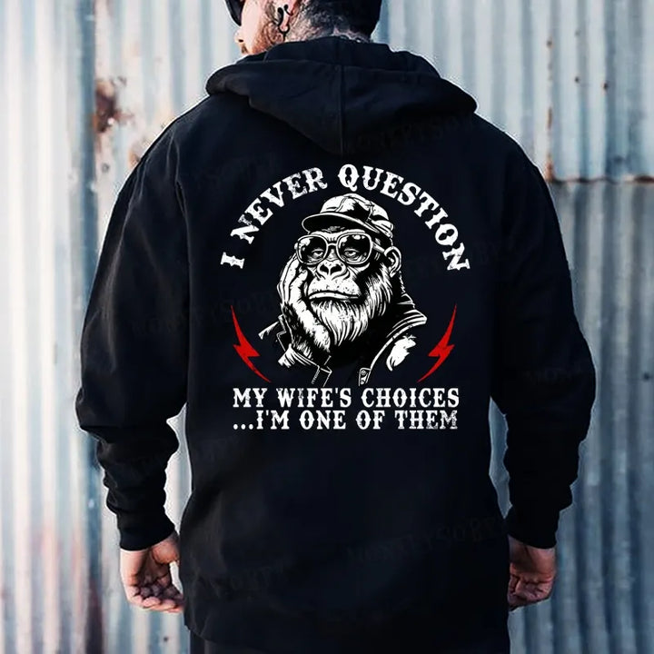 I Never Question My Wife's Choices ... I'm One Of Them Hoodies