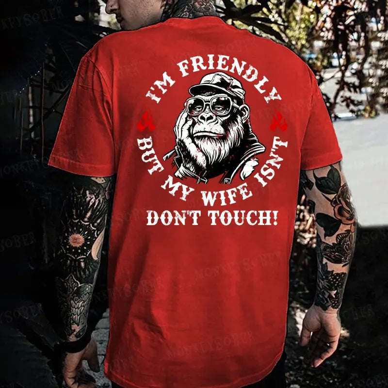 I'm Friendly，But My Wife Isn't.Don't Touch! Monkey T-shirt