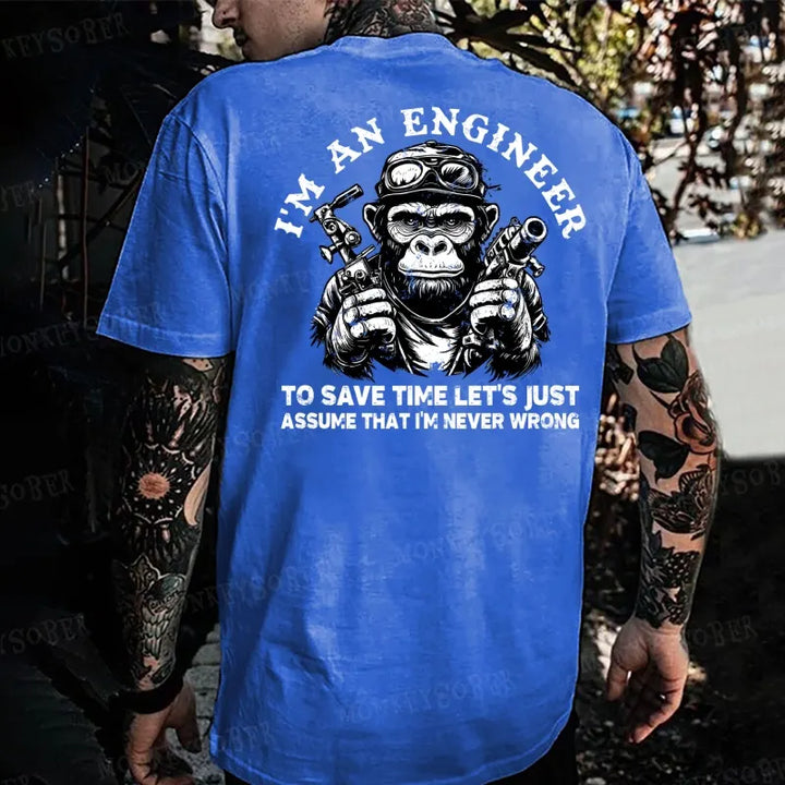 I'm An Engineer To Save Time Let's Just Assume That I'm Never Wrong Funny Engineer Monkey T-shirt
