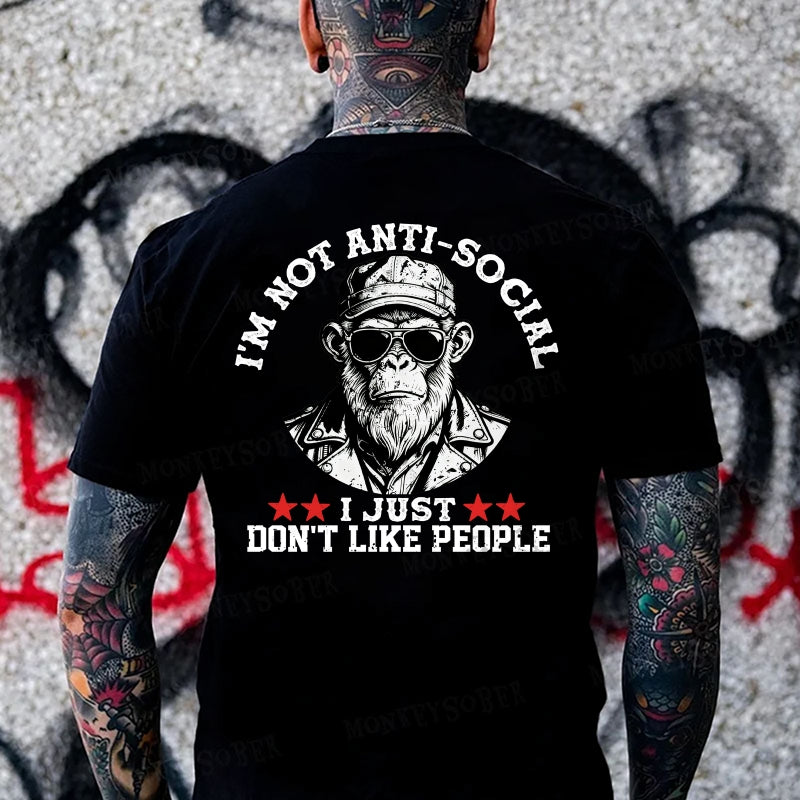 I'm Not Anti-Social I Just Don't Like People  Monkey T-shirt