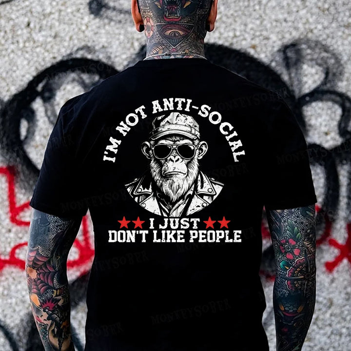 I'm Not Anti-Social I Just Don't Like People  Monkey T-shirt