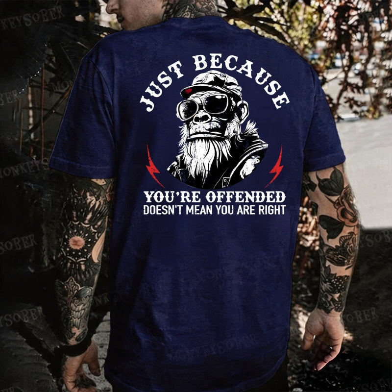 Juse Because You Are Offended Doesn't Mean You Are Right Monkey T-shirt