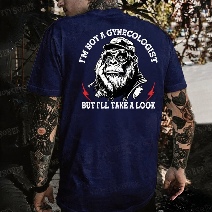 I'm Not A Gynecologist But I'll Take A Look Monkey T-shirt