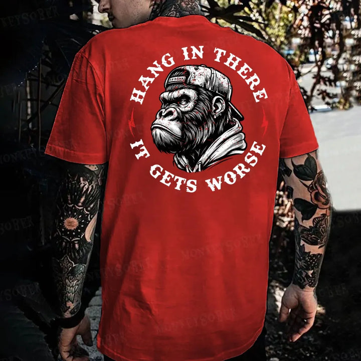 Hang In There It Gets Worse Monkey T-shirt