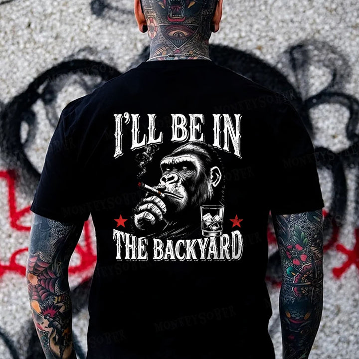 I'll Be In The Backyard Monkey T-shirt