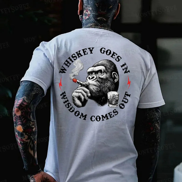 Whiskey Goes In Wisdom Comes Out  Monkey T-shirt