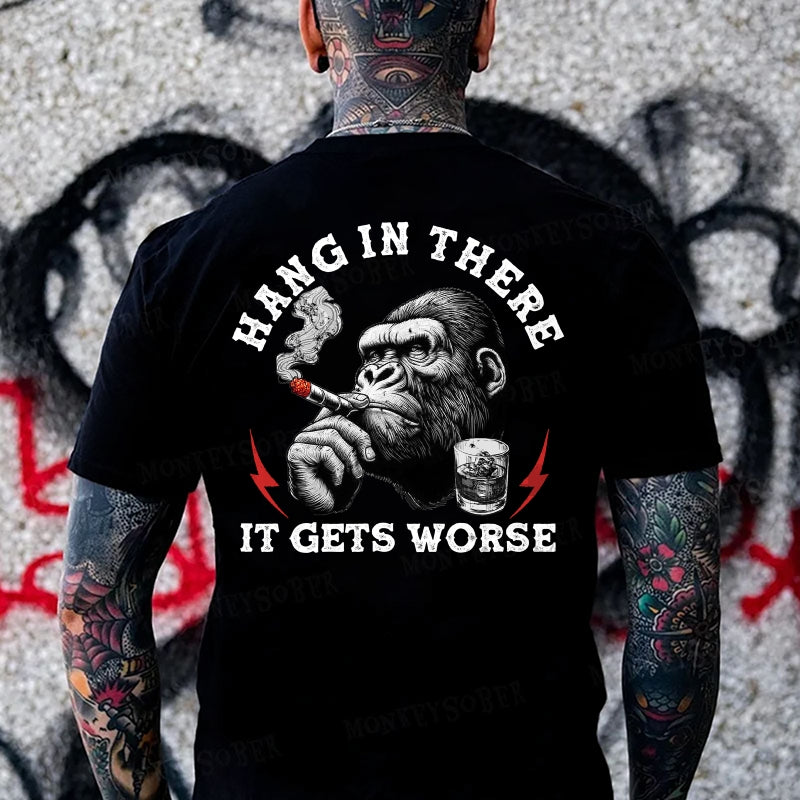 Hang In There It Gets Worse Monkey T-shirt