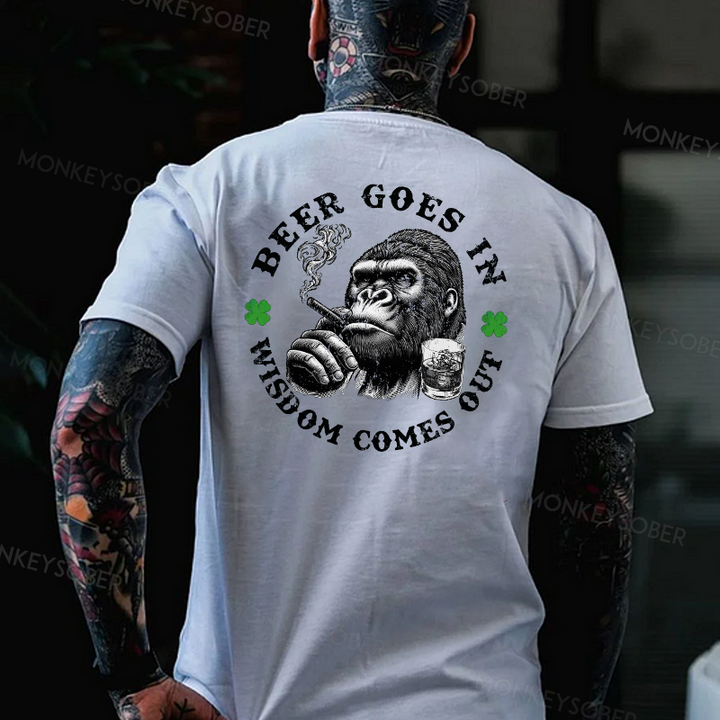 Beer Goes In Wisdom Comes Out Saint Patrick's Day T-shirt