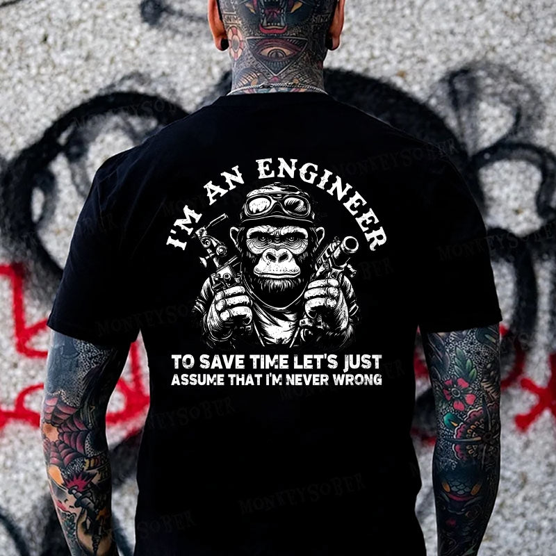 I'm An Engineer To Save Time Let's Just Assume That I'm Never Wrong Funny Engineer Monkey T-shirt