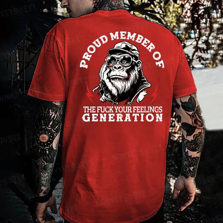 Proud Member Of The Fuck Your Feelings Generation Monkey T-shirt