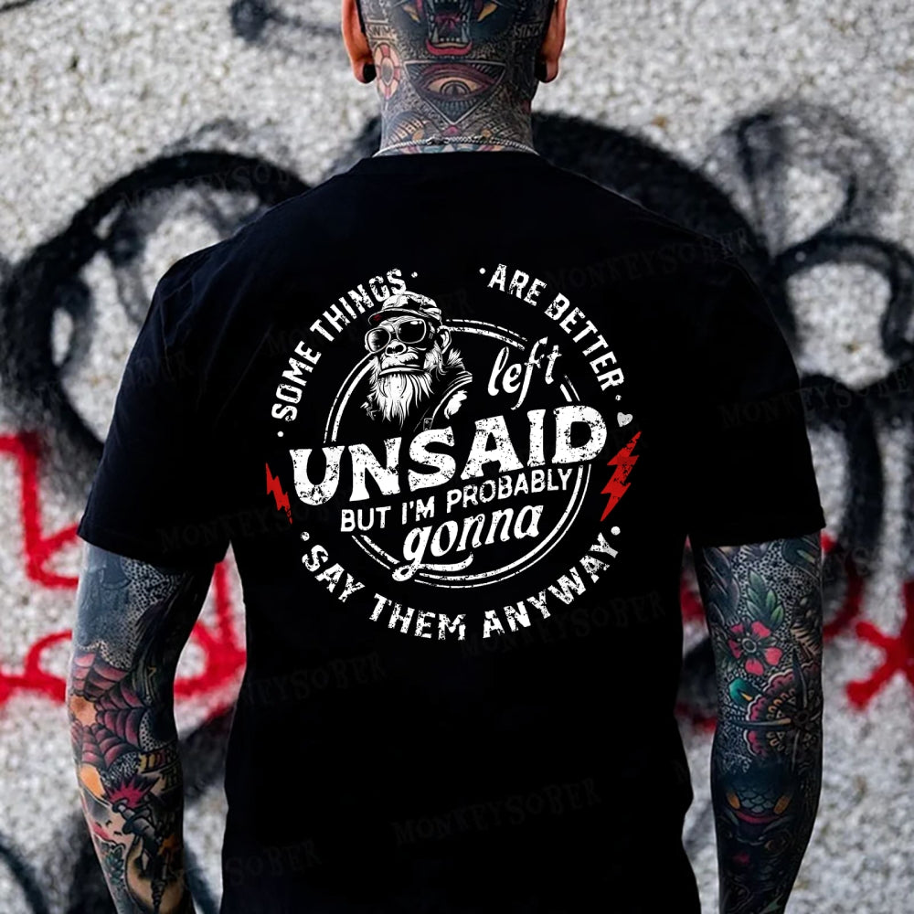 Some Things Are Better Unsaid But I'm Probably Gonna Say Them Anyway Monkey T-shirt
