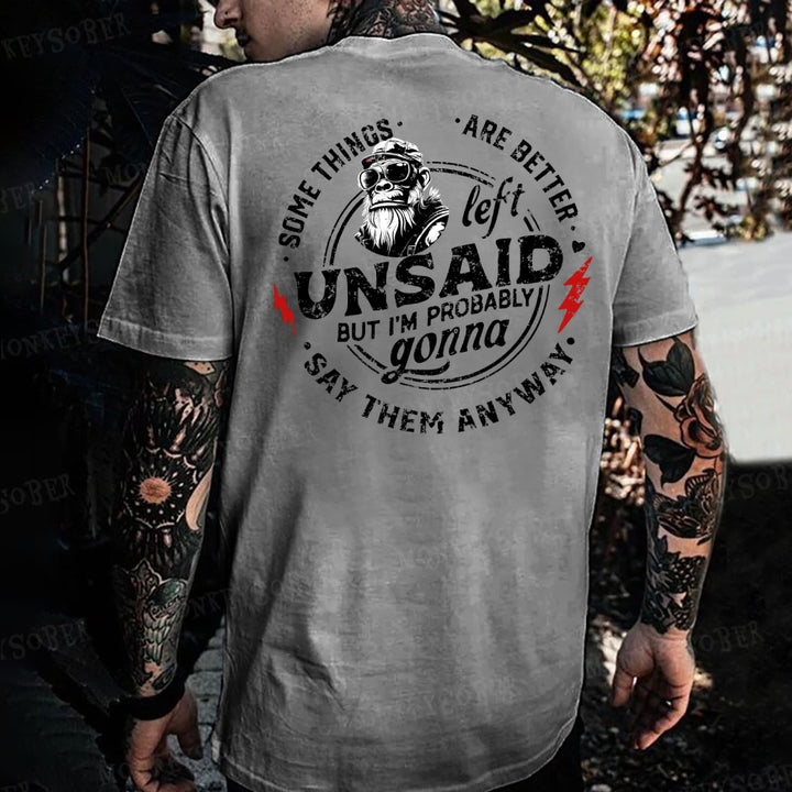 Some Things Are Better Unsaid But I'm Probably Gonna Say Them Anyway Monkey T-shirt