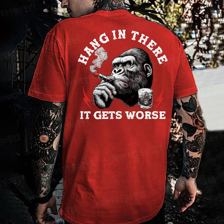 Hang In There It Gets Worse Monkey T-shirt