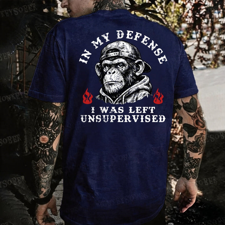 In My Defense I Was Left Unsupervised Monkey T-shirt