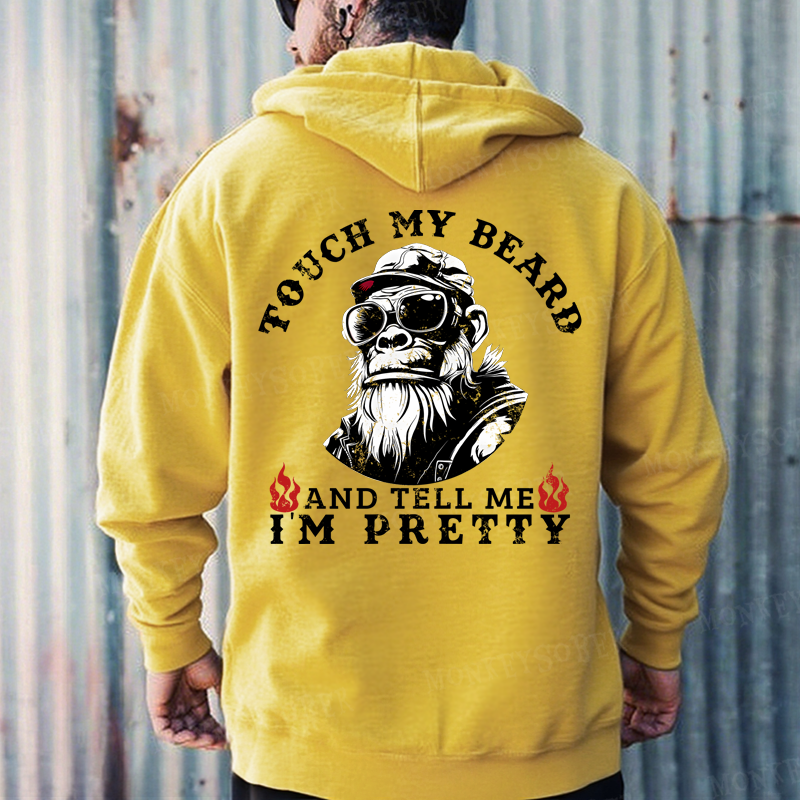 Touch My Beard And Tell Me I'm Pretty Funny Monkey Hoodies