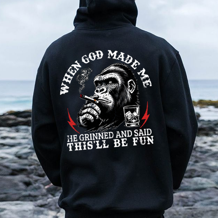 When God Made Me He Grinned And Said This‘ll Be Fun Monkey Hoodies