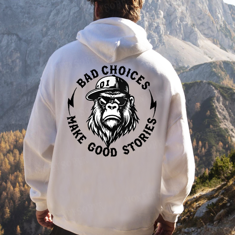 Bad Choices Make Good Stories Funny Monkey Hoodies