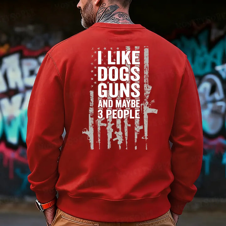 I Like Dogs Guns And Maybe 3 People Sweatshirt