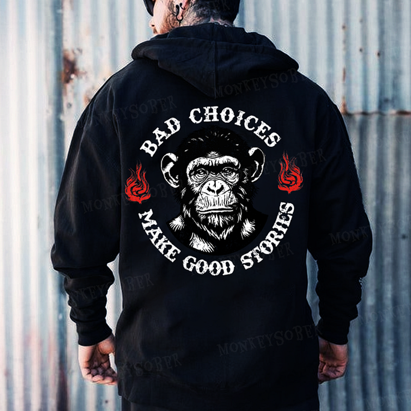 Bad Choices Make Good Stories Monkey Hoodies